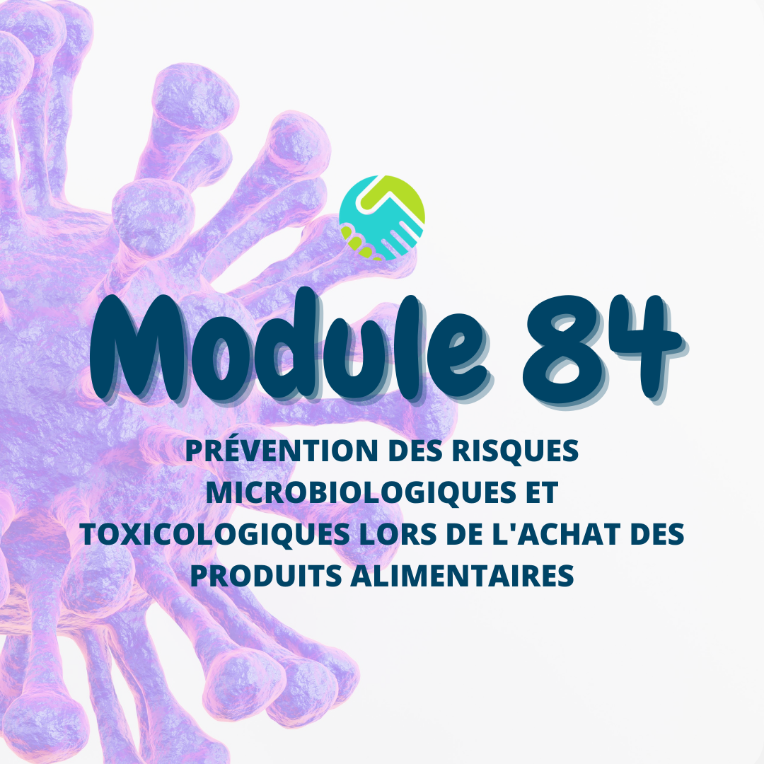 Module 84: Prévention des risques microbiologiques et toxicologiques lors de l'achat des produits alimentaires