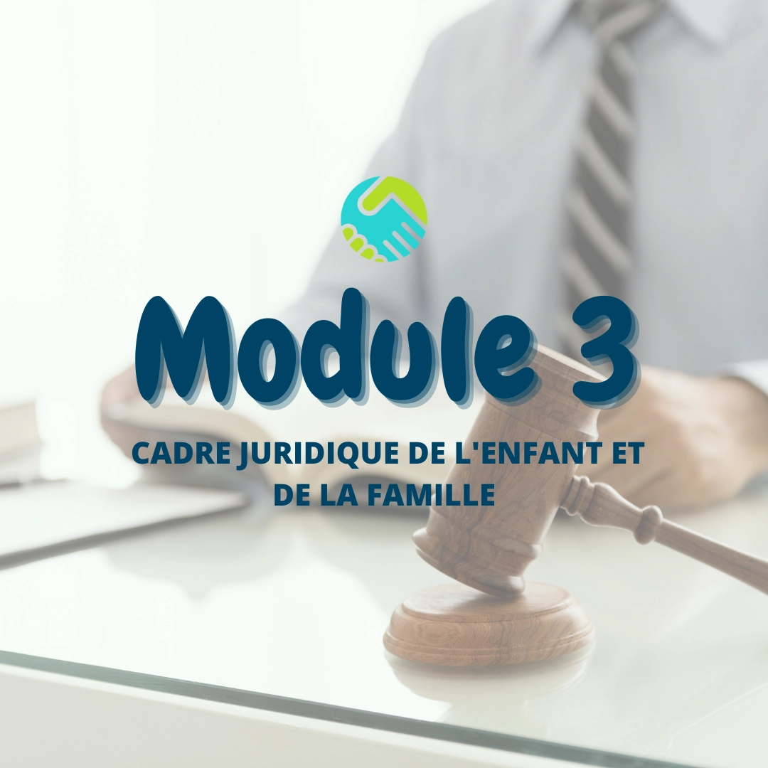 Module 3 : Cadre juridique de l'enfant et de la famille