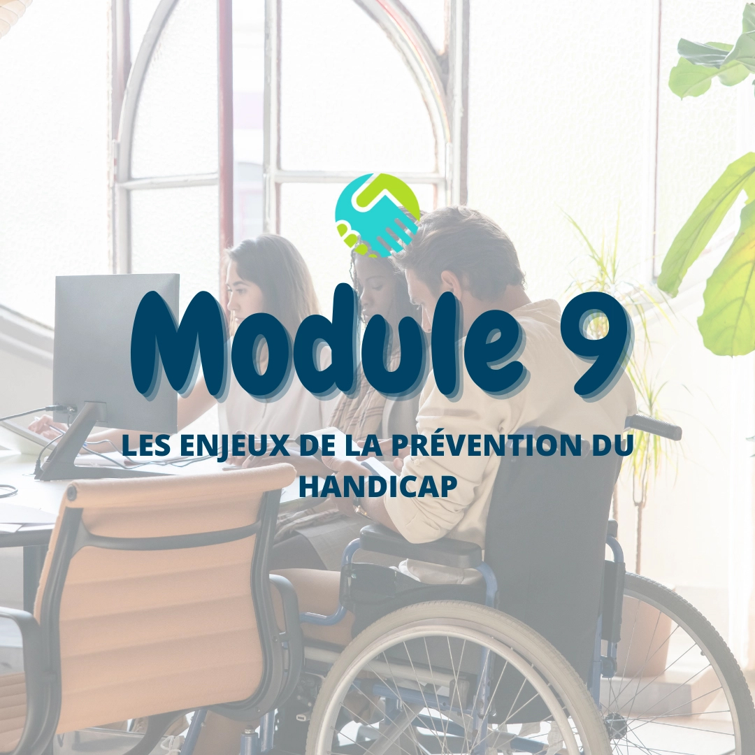Module 9 : Les enjeux de la prévention du handicap