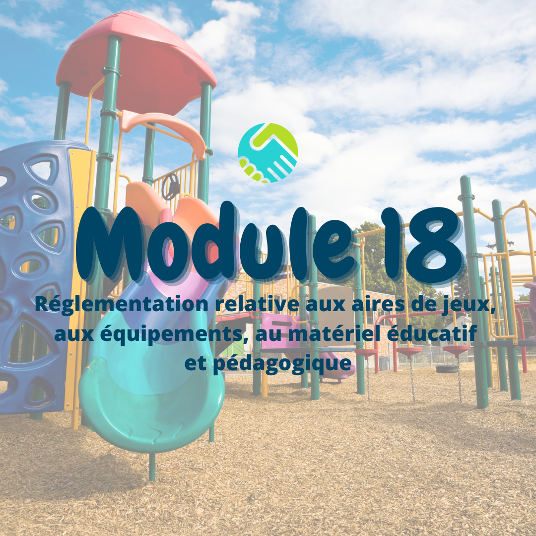 Module 18 : Réglementation relative aux aires de jeux, aux équipements, au matériel éducatif et pédagogique