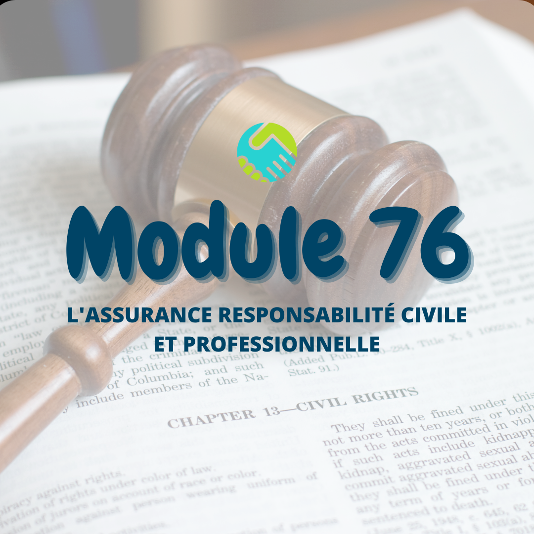 Module 76 : L'assurance responsabilité civile et professionnelle