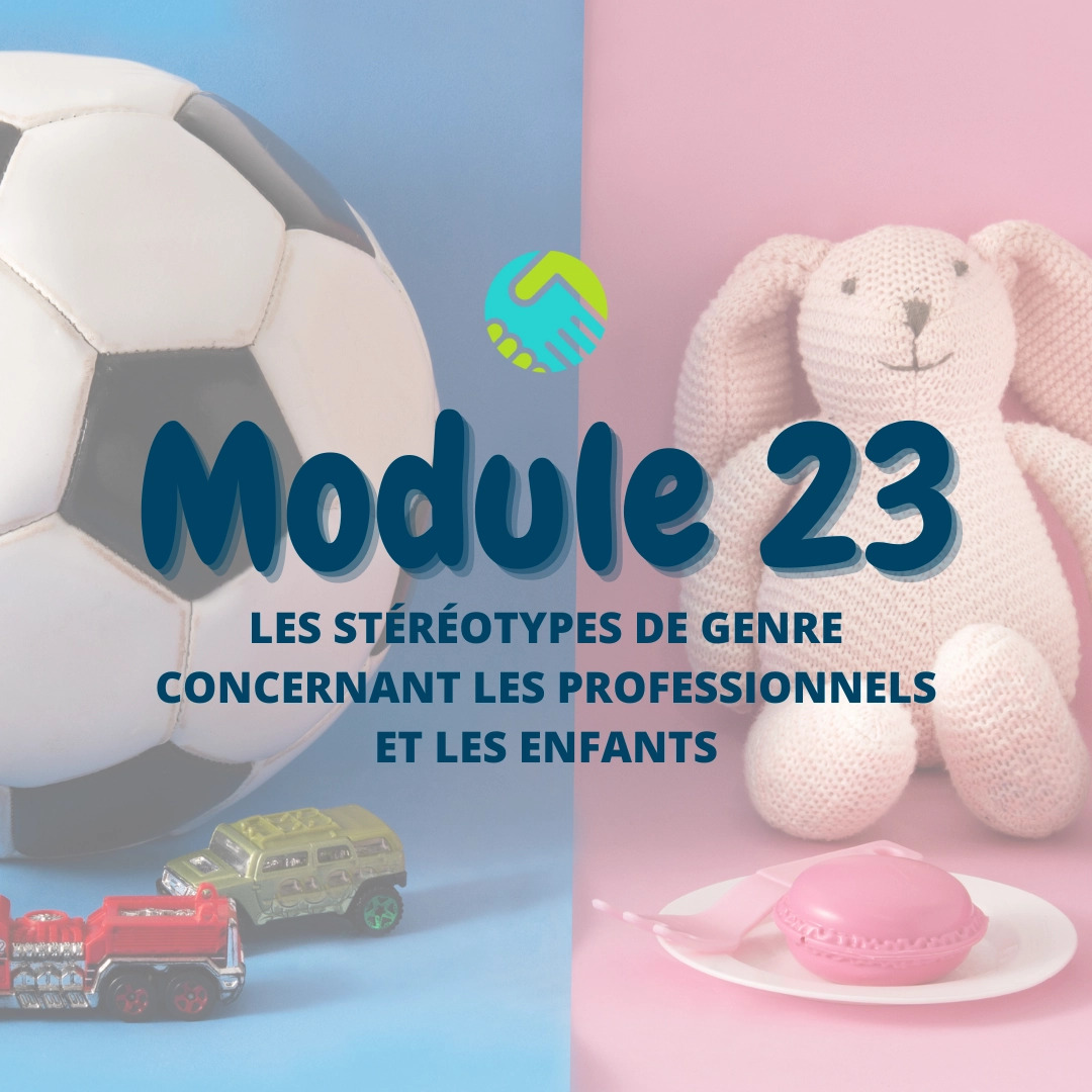 Module 23 : Les stéréotypes de genre concernant les professionnels et les enfants