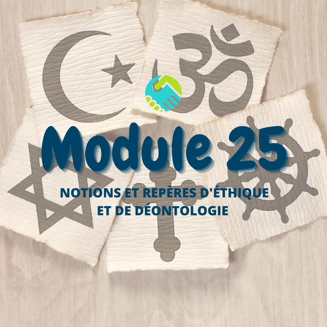 Module 25 : Notions et repères d'éthique et de déontologie