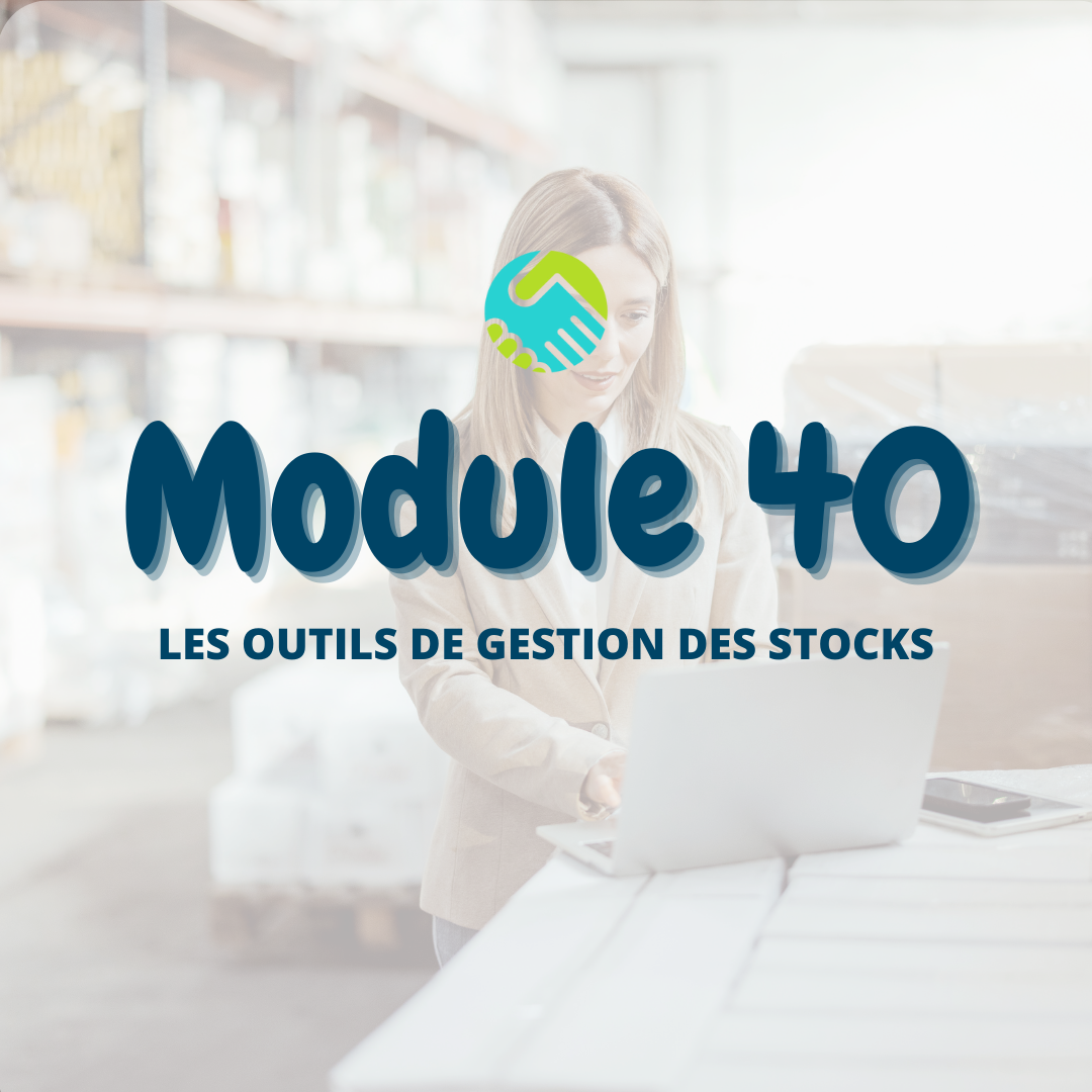 Module 40 : Les outils de gestion des stocks 