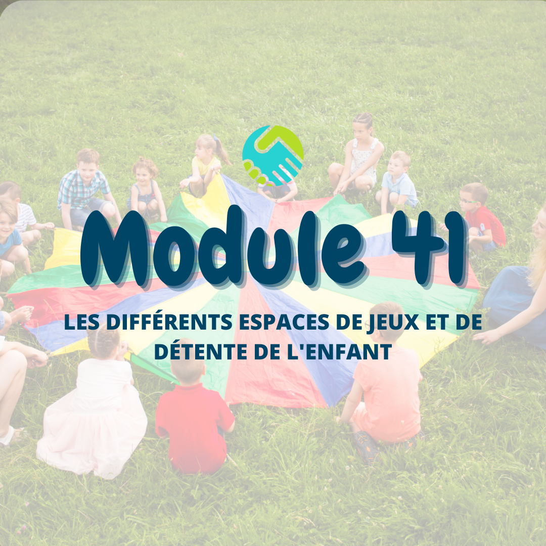 Module 41 : Les différents espaces de jeux et de détente de l'enfant