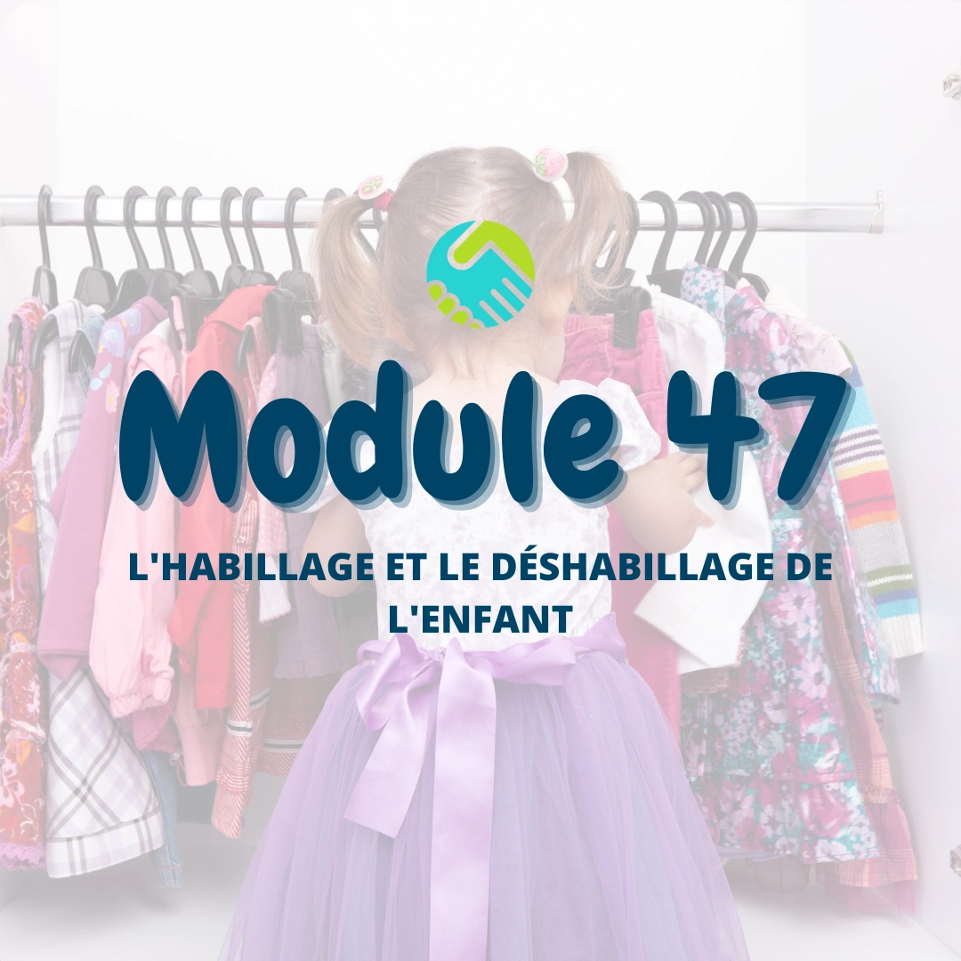  Module 47 : L'habillage et le déshabillage de l'enfant