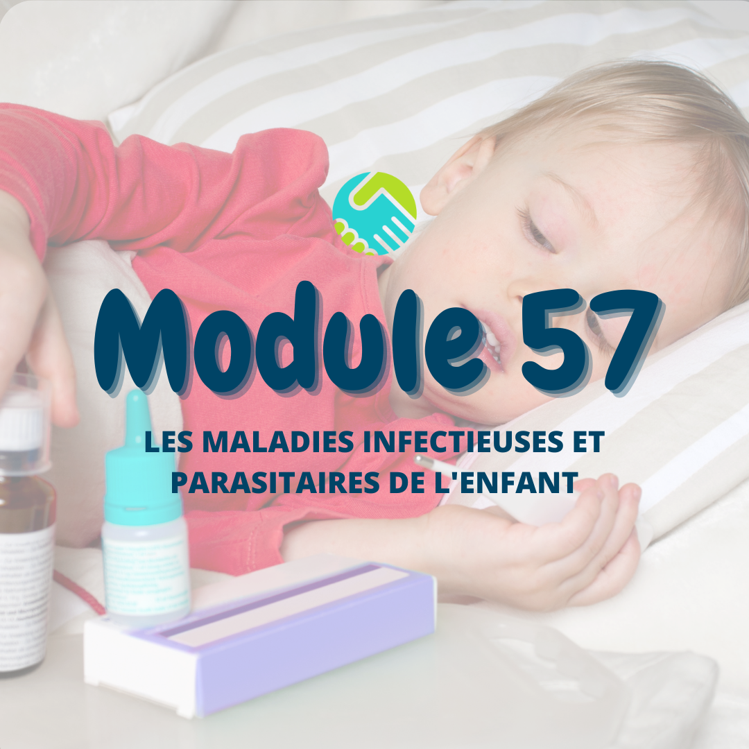 Module 57 : Les maladies infectieuses et parasitaires de l'enfant