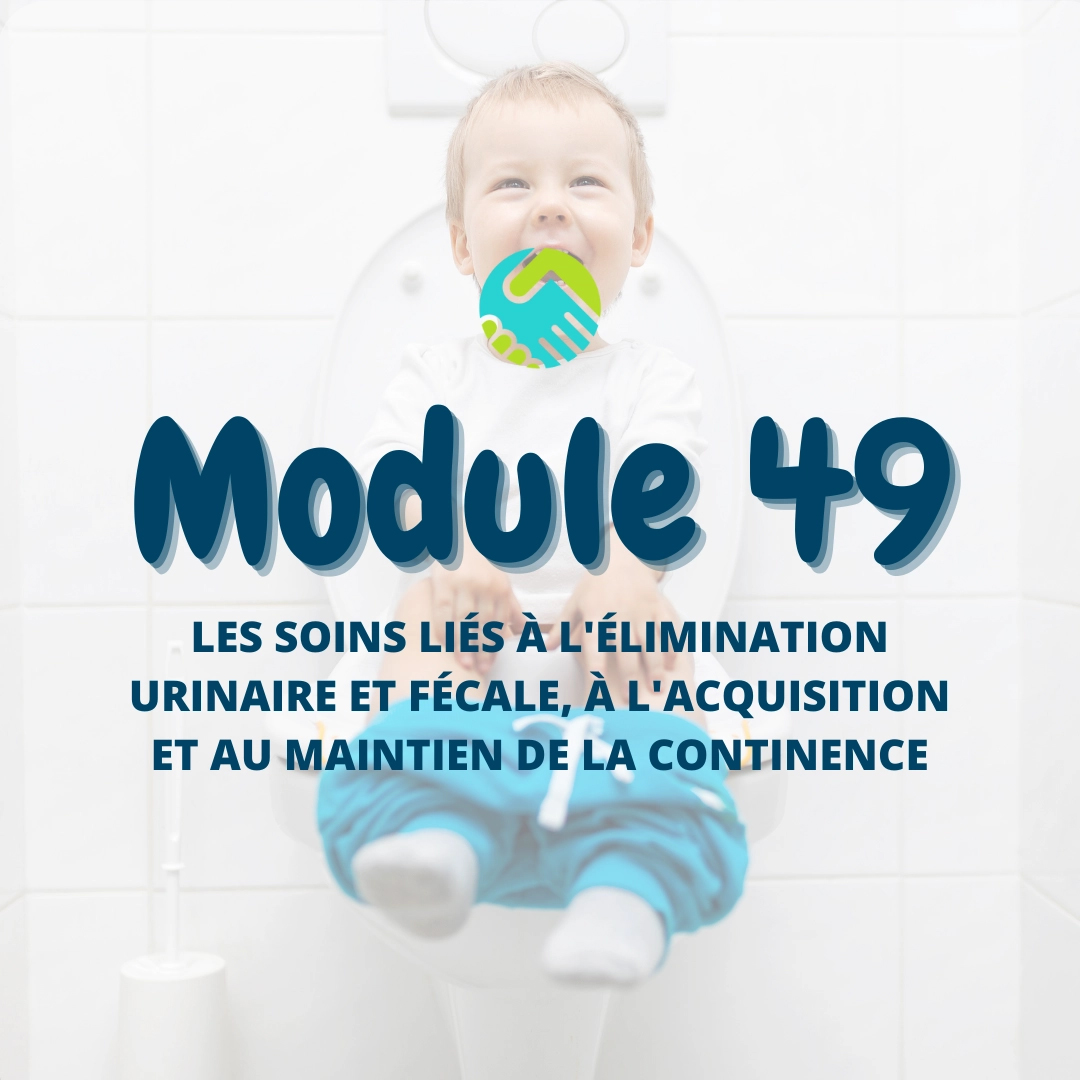 Module 49 : Les soins liés à l'élimination urinaire et fécale, à l'acquisition et au maintien de la continence