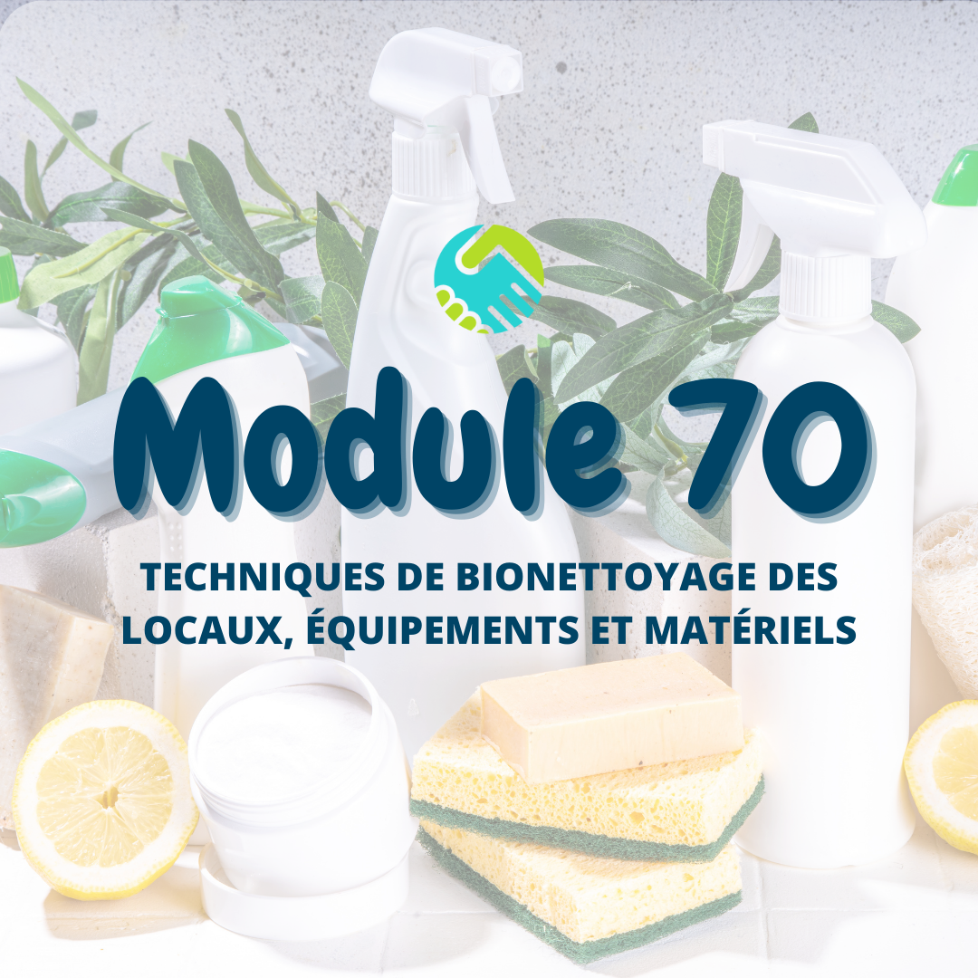 Module 70: Techniques de bionettoyage des locaux, équipements et matériels